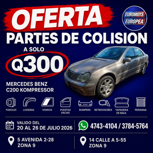 OFERTA PARTES DE COLISION USADAS A SOLO Q300 PARA MBZ C200 KOMPRESOR 2003 VALIDO DEL 20 HASTA 26 DE JULIO 2026