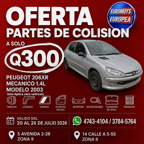 OFERTA PARTES DE COLISION USADAS A SOLO Q300 PARA PEUGEOT 206XR MECANICO MODELO 2003 VALIDO DEL 20 HASTA EL 26 DE JULIO 2026