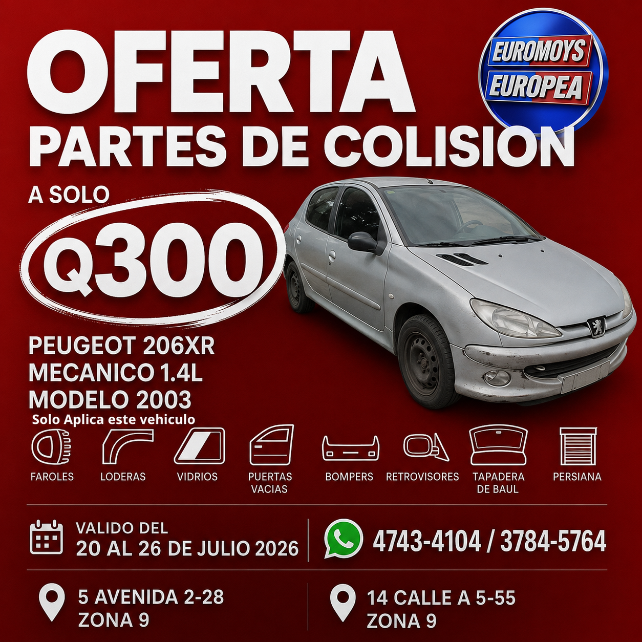 OFERTA PARTES DE COLISION USADAS A SOLO Q300 PARA PEUGEOT 206XR MECANICO MODELO 2003 VALIDO DEL 20 HASTA EL 26 DE JULIO 2026 1 OFERTA PARTES DE COLISION USADAS A SOLO Q300 PARA PEUGEOT 206XR MECANICO MODELO 2003 VALIDO DEL 20 HASTA EL 26 DE JULIO 2026