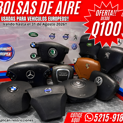 BOLSAS DE AIRE PARA TU VEHICULO EUROPEO DESDE Q100 OFERTA VALIDA HASTA EL 31 DE AGOSTO DE 2026