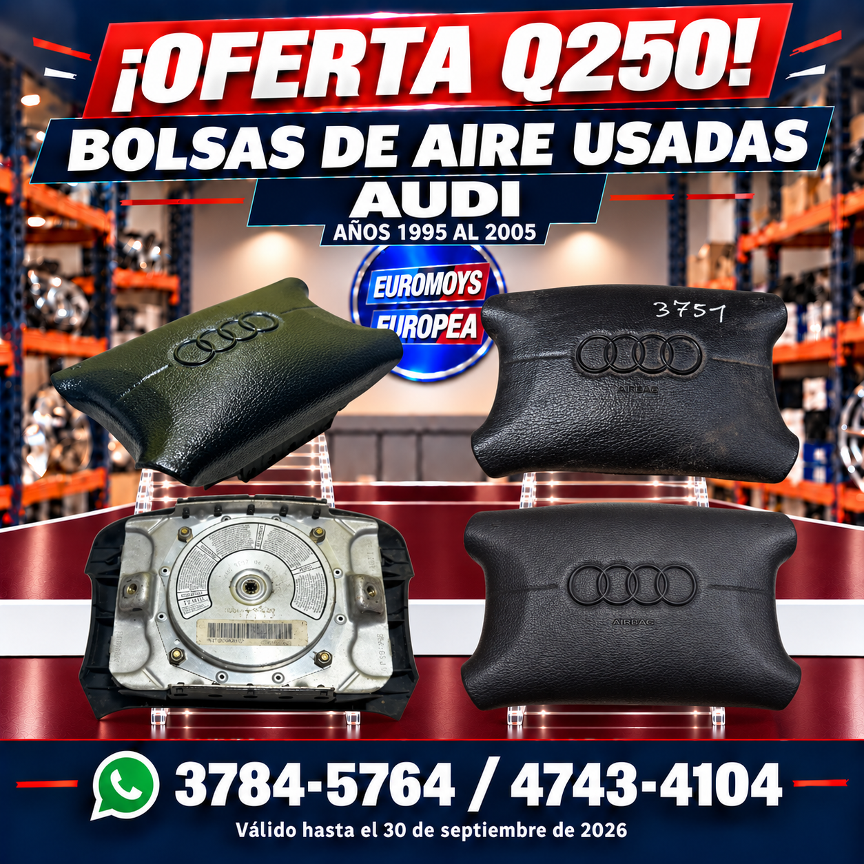 BOLSAS DE AIRE PARA AUDI A4 AÑOS 1995-2005 A SOLO Q250 OFERTA VALIDA HASTA EL 30 DE SEPTIEMBRE DE 2026 1 BOLSAS DE AIRE PARA AUDI A4 AÑOS 1995-2005 A SOLO Q250 OFERTA VALIDA HASTA EL 30 DE SEPTIEMBRE DE 2026