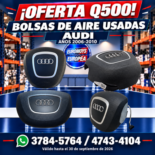 BOLSAS DE AIRE PARA AUDI AÑOS 2006-2010 OFERTA Q500 VALIDA HASTA EL 30 DE SEPTIEMBRE DE 2026